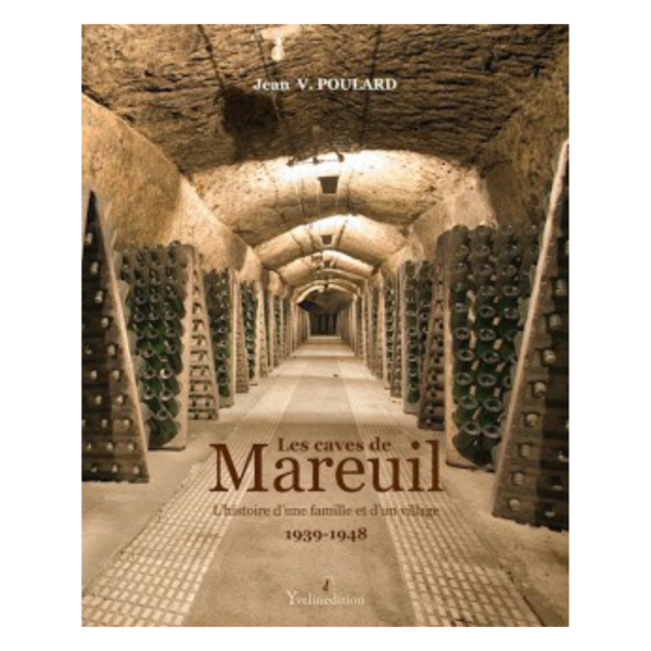 LES CAVES DE MAREUIL L'HISTOIRE D'UNE FAMILLE ET D'UN VILAGE 1939-1948
